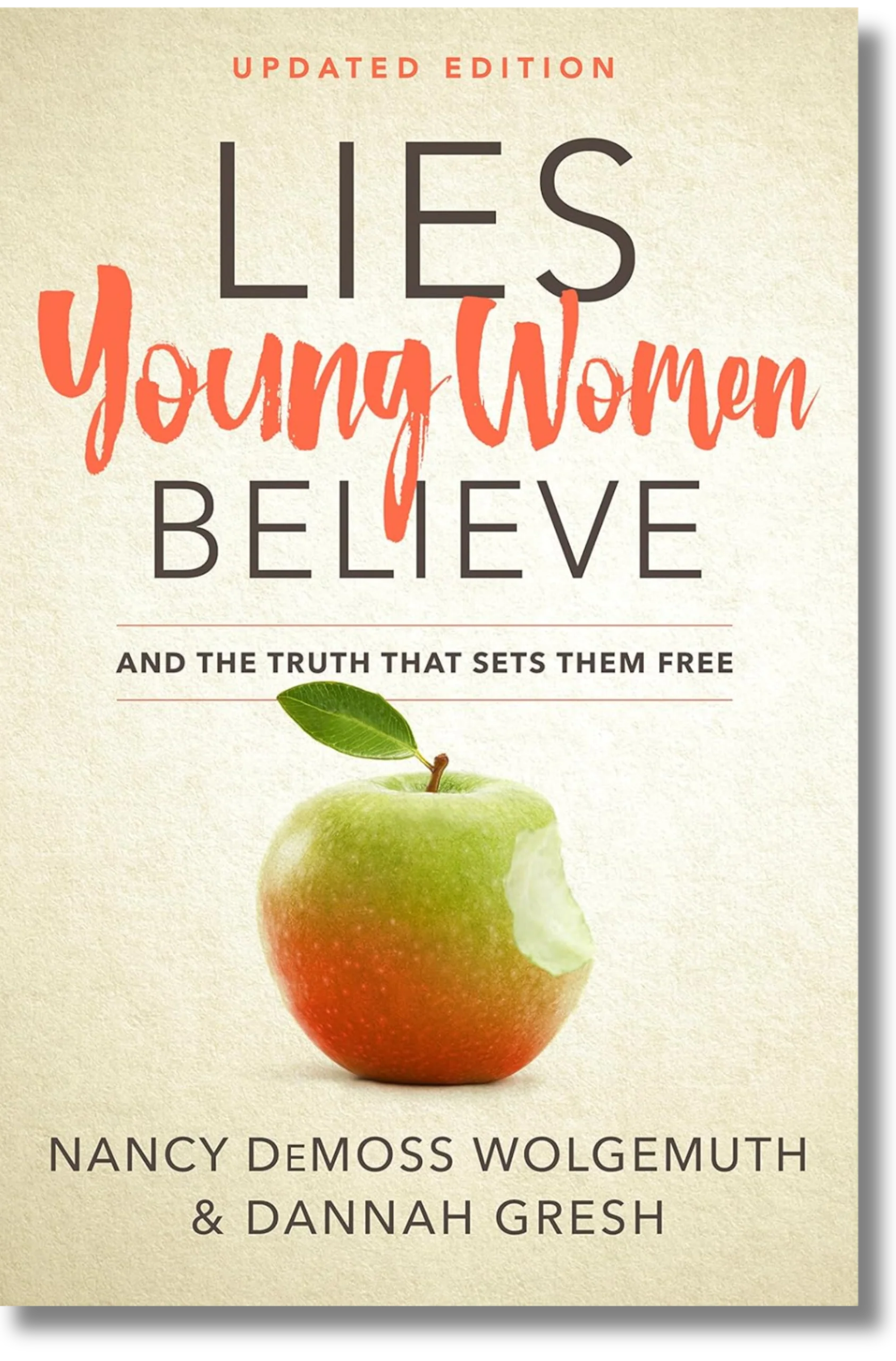 Lies Young Women Believe and the Truth That Sets them Free by Nancy Demoss Wolgemuth & Dannah Gresh