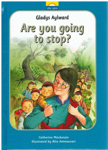 Little Lights - Are You Going to Stop? [Gladys Aylward] by Catherine Mackenzie