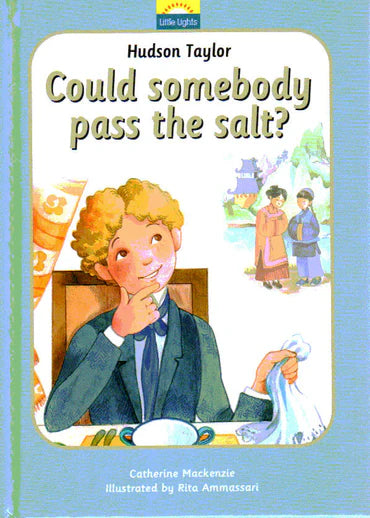 Little Lights - Could Somebody Pass the Salt? [Hudson Taylor] by Catherine Mackenzie