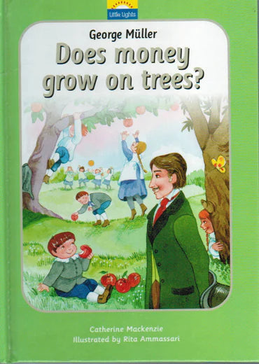 Little Lights - Does Money Grow on Trees? [George Muller] by Catherine Mackenzie