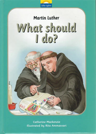 Little Lights - What Should I Do? [Martin Luther] by Catherine Mackenzie