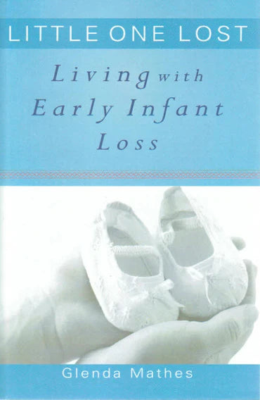 Little One Lost: Living With Early Infant Loss by Glenda Mathes