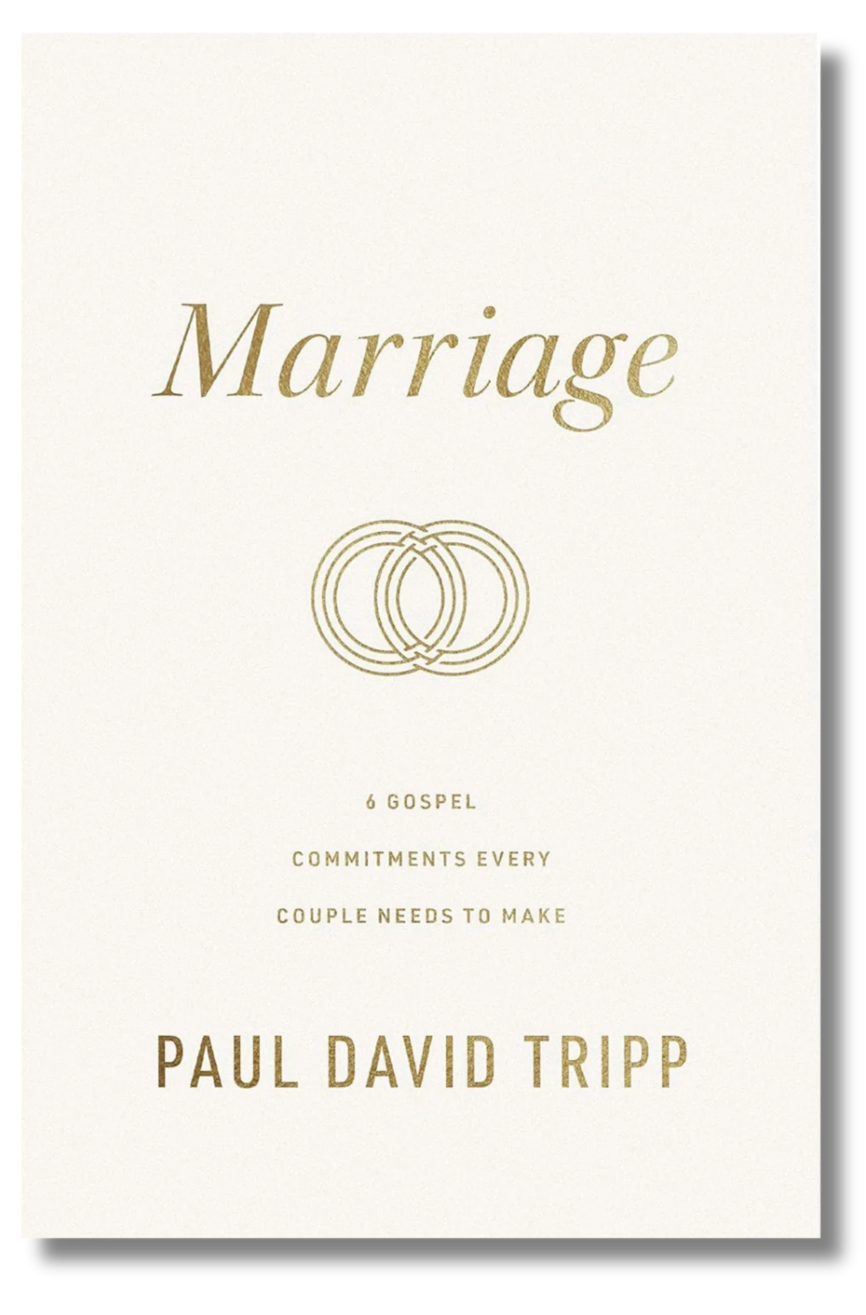 Marriage: 6 Gospel Commitments Every Couple Needs to Make by Paul David Tripp