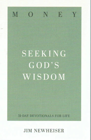 31-Day Devotionals for Life - Money: Seeking God's Wisdom by Jim Newheiser