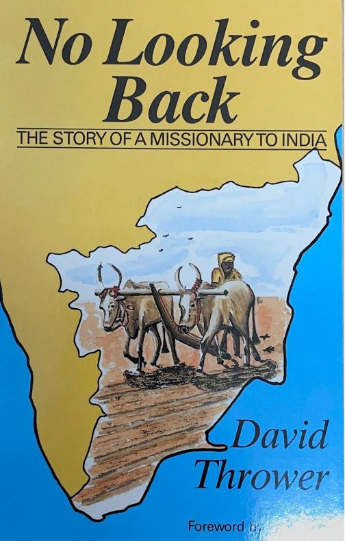 No Looking Back: The Story of a Missionary to India by David Thrower