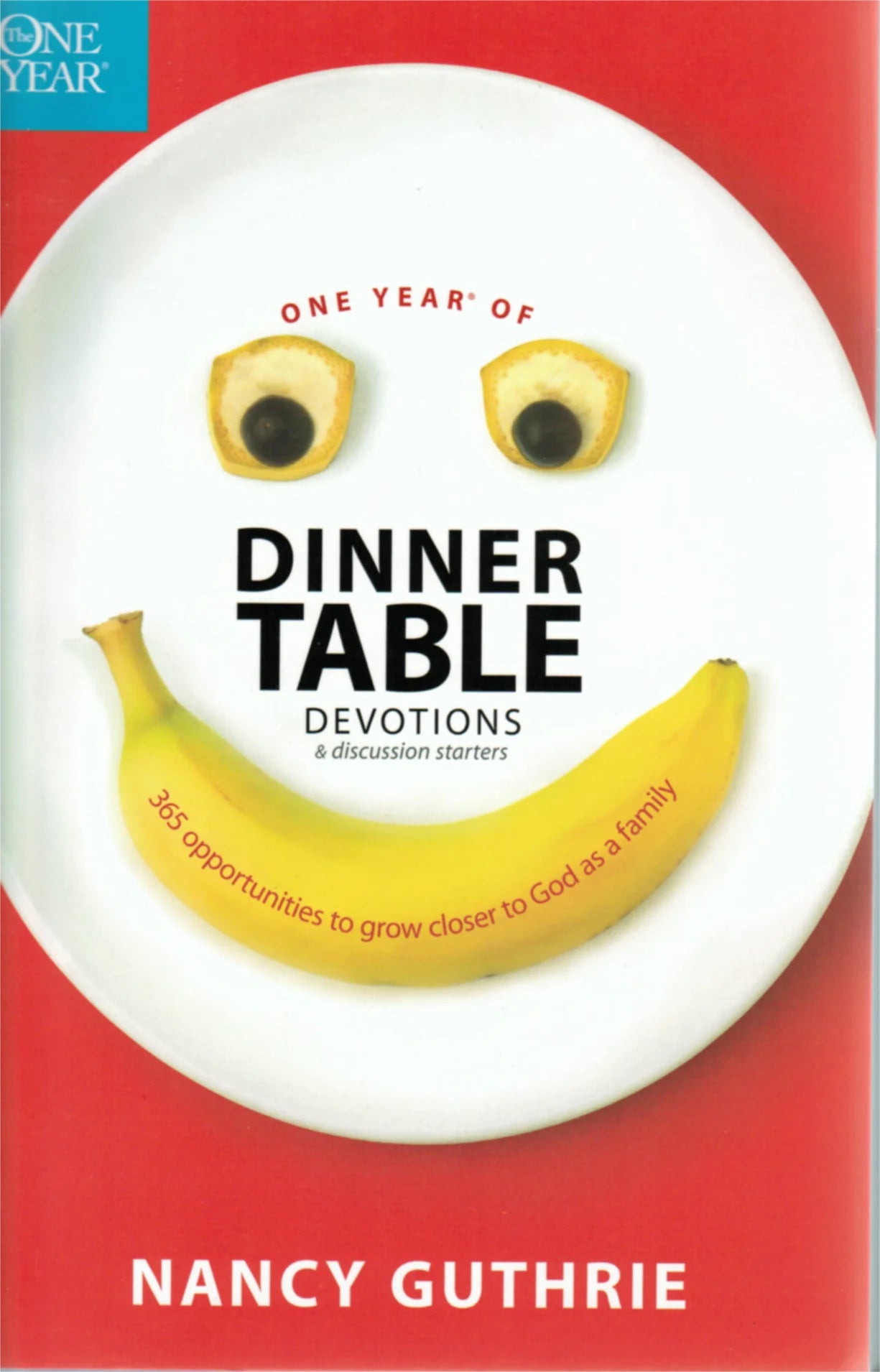 One Year of Dinner Table Devotions and Discussion Starters by Nancy Guthrie