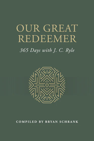 Our Great Redeemer: 365 Days with J.C. Ryle