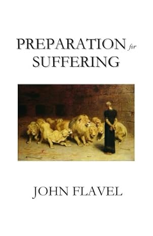 Preparation for Suffering by John Flavel