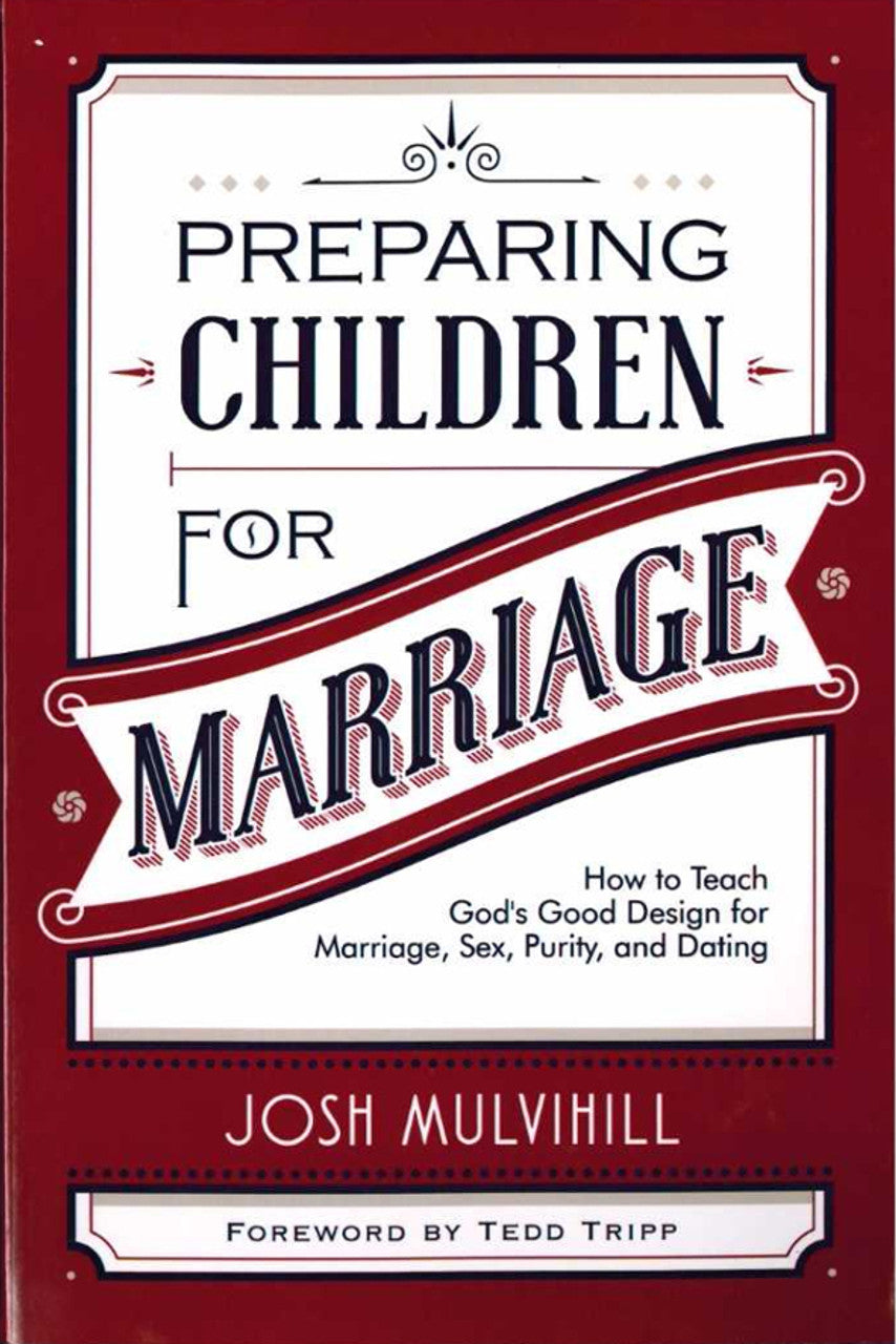 Preparing Children for Marriage by Josh Mulvihill