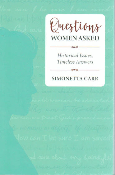 Questions Women Asked: Historical Issues, Timeless Answers by Simonetta Carr