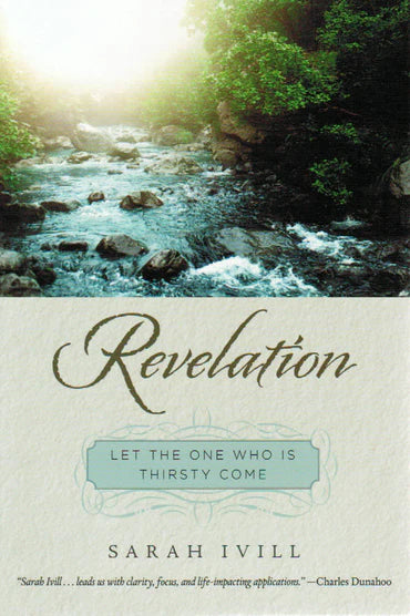 Revelation: Let the One Who is Thirsty Come by Sarah Ivill