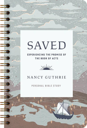 Saved: Personal Bible Study: [Experiencing the Promise of the Book of Acts] by Nancy Guthrie