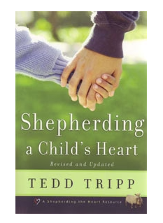 Shepherding a Child's Heart by Tedd Tripp