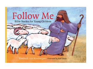 Follow Me: Bible Stories for Young Children by Liesbeth van Binsbergen