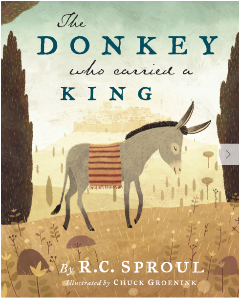 The Donkey who Carried a King by R.C. Sproul
