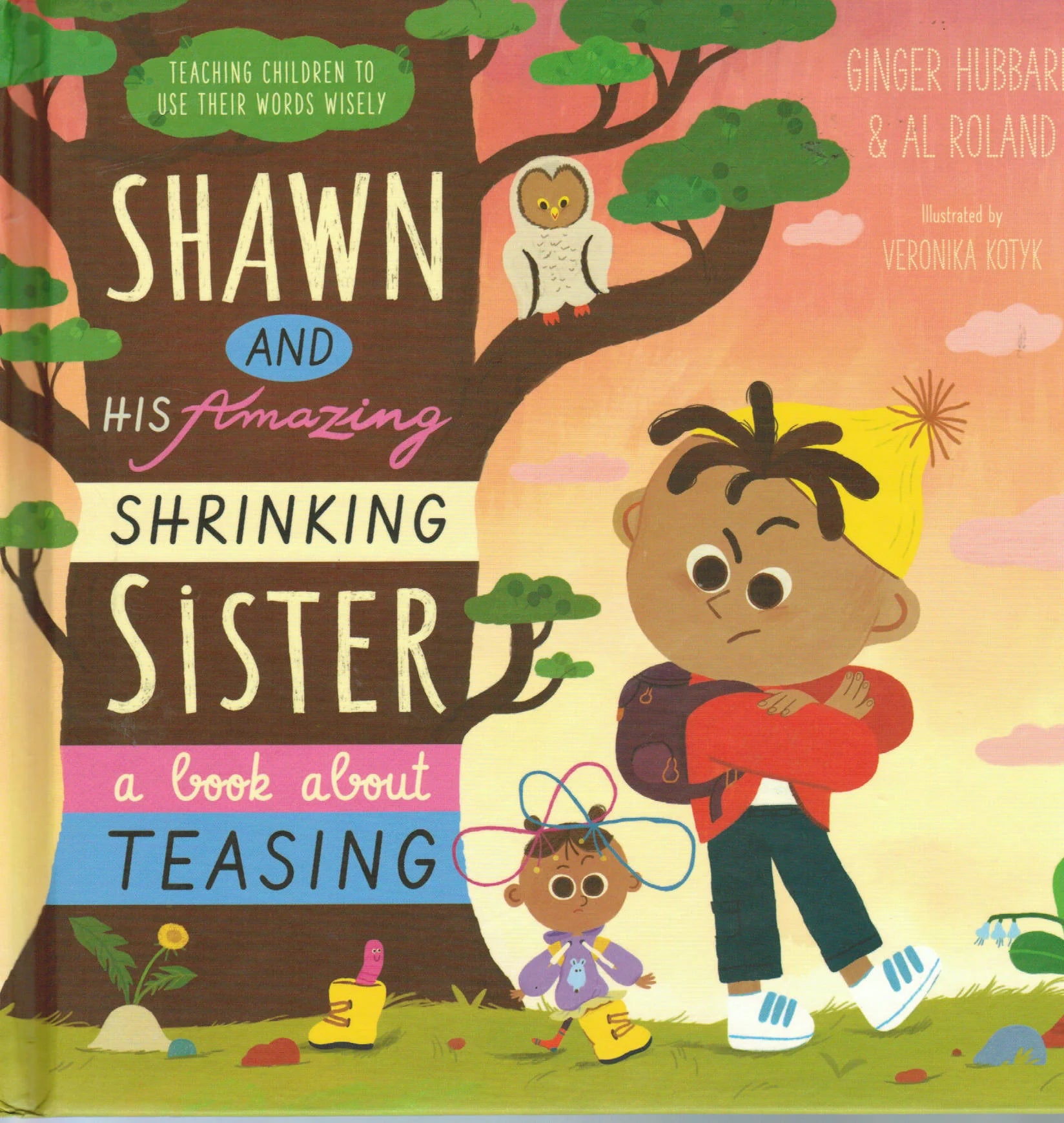 Shawn and His Amazing Shrinking Sister: A Book About Teasing by Ginger Hubbard and Al Roland