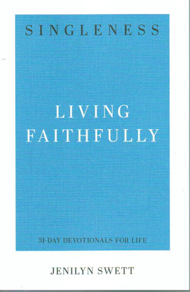 31-Day Devotionals for Life - Singleness: Living Faithfully by Jenilyn Swett