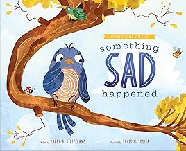 Something Sad Happened: Helping Children with Grief (Comfort for Children in Hard Times) by Darby A. Strickland
