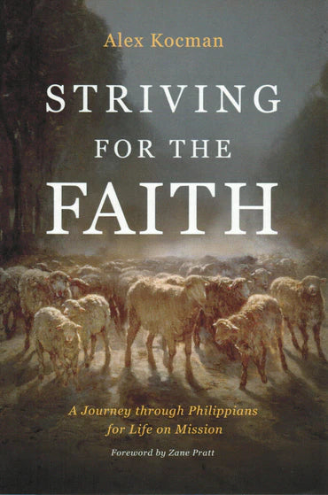 Striving for the Faith: A Journey through Philippians for Life on Mission by Alex Kocman
