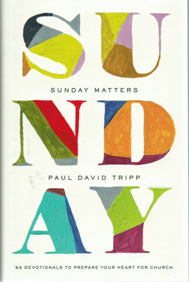 Sunday Matters: 52 Devotionals to Prepare Your Heart for Church
