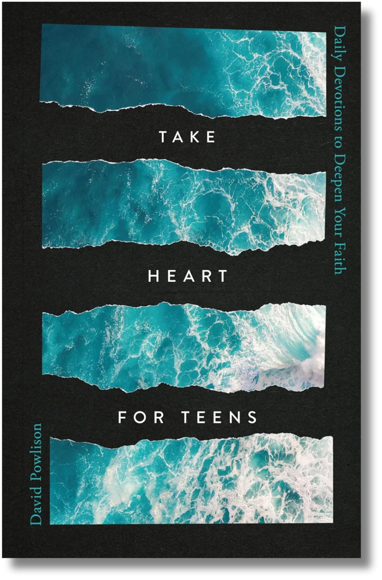 Take Heart for Teens: Daily Devotions to Deepen Your Faith by David Powlison
