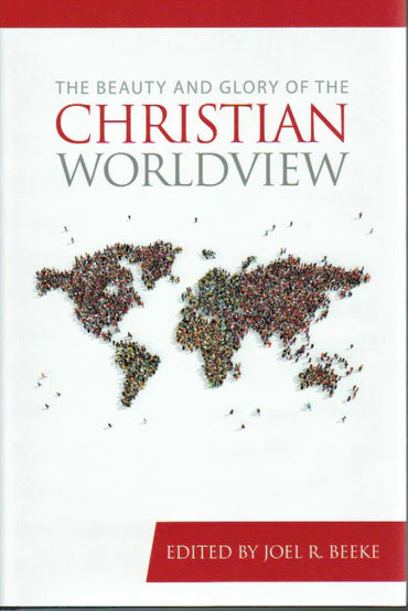 The Beauty and Glory of the Christian Worldview