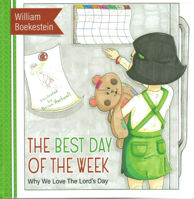 The Best Day of the Week: Why We Love the Lord's Day by William Boekestein