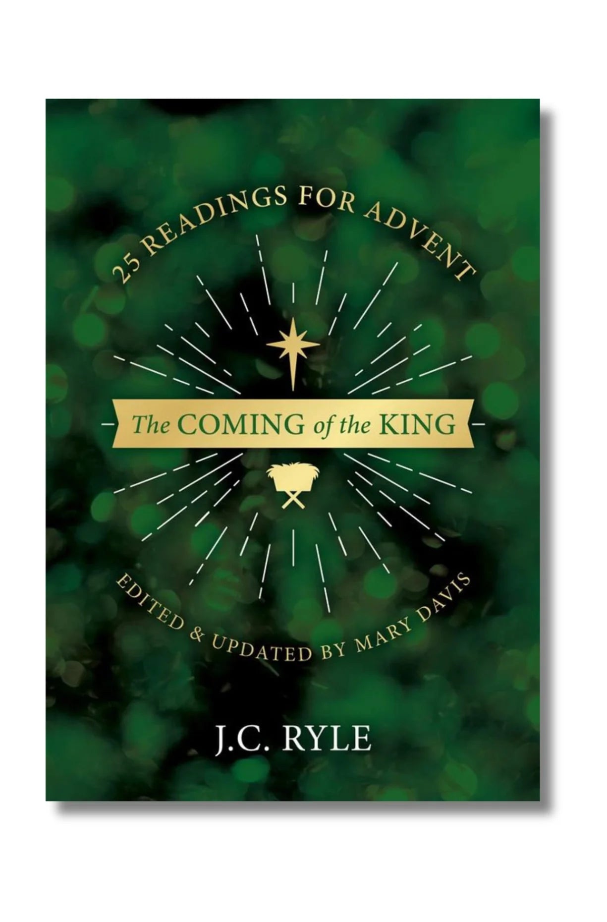 The Coming of the King: 25 Readings for Advent by J.C. Ryle