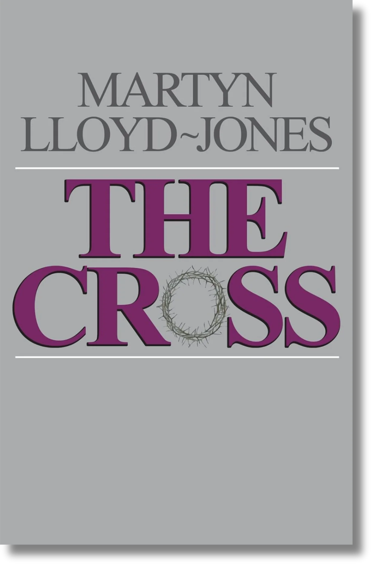 The Cross: God's Way of Salvation by Martyn Lloyd-Jones