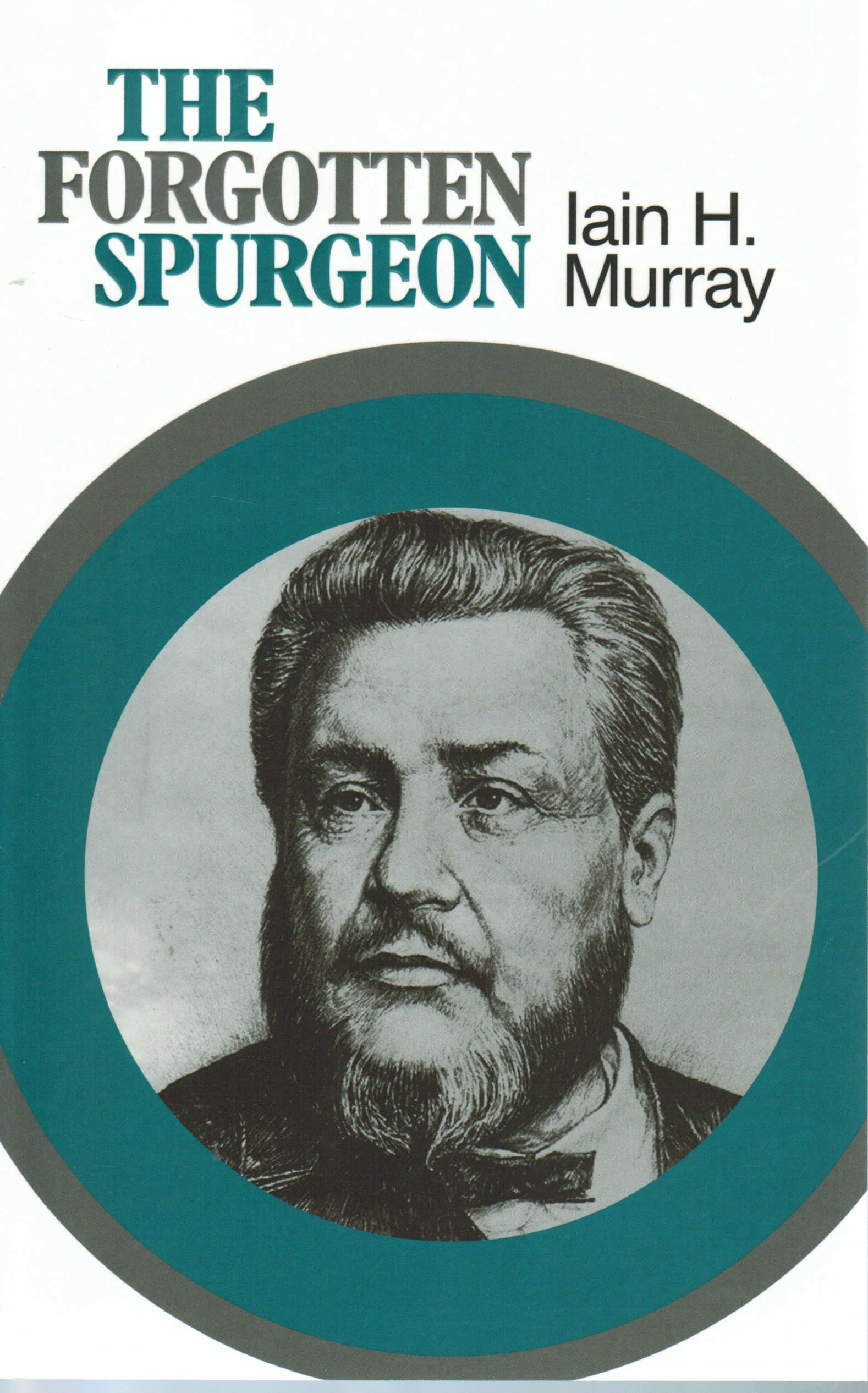 The Forgotten Spurgeon by Iain H. Murray