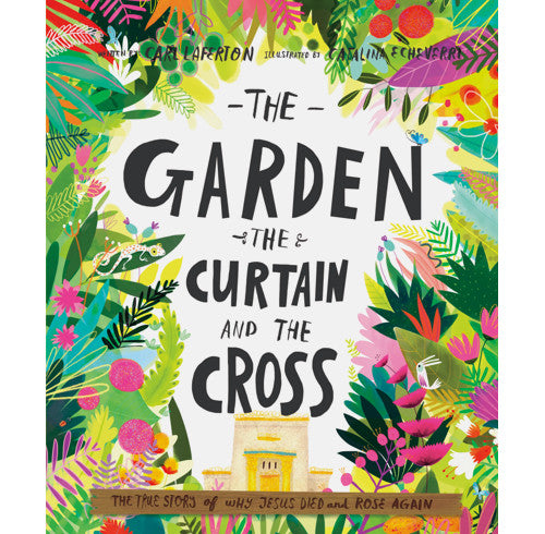 The Garden, the Curtain and the Cross Storybook by Carl Laferton