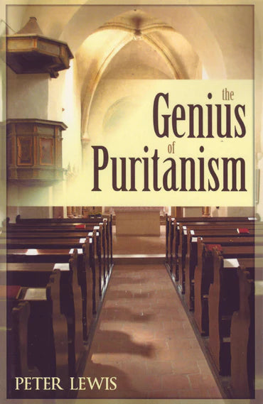 The Genius of Puritanism by Peter Lewis