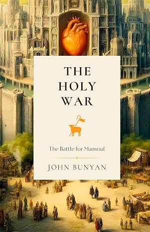The Holy War: The Battle for Mansoul by John Bunyan