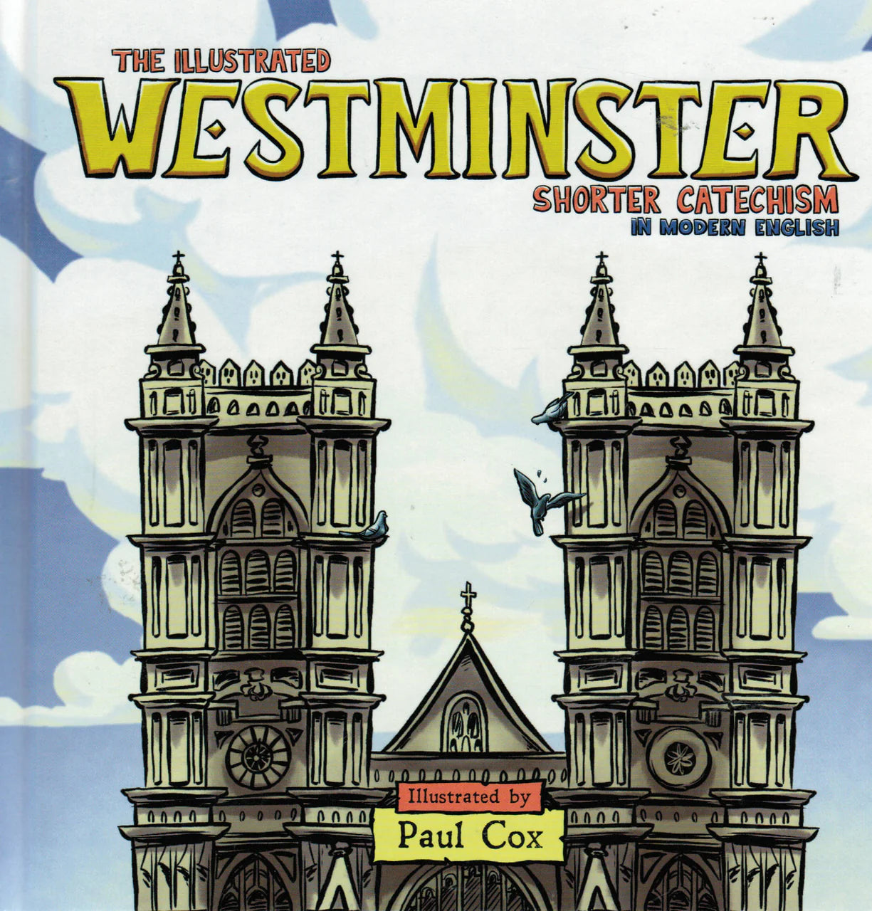 The Illustrated Westminster Shorter Catechism in Modern English by Paul Cox