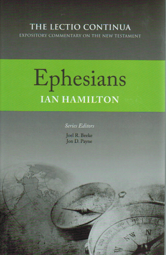 The Lectio Continua Expository Commentary on the New Testament - Ephesians by Ian Hamilton