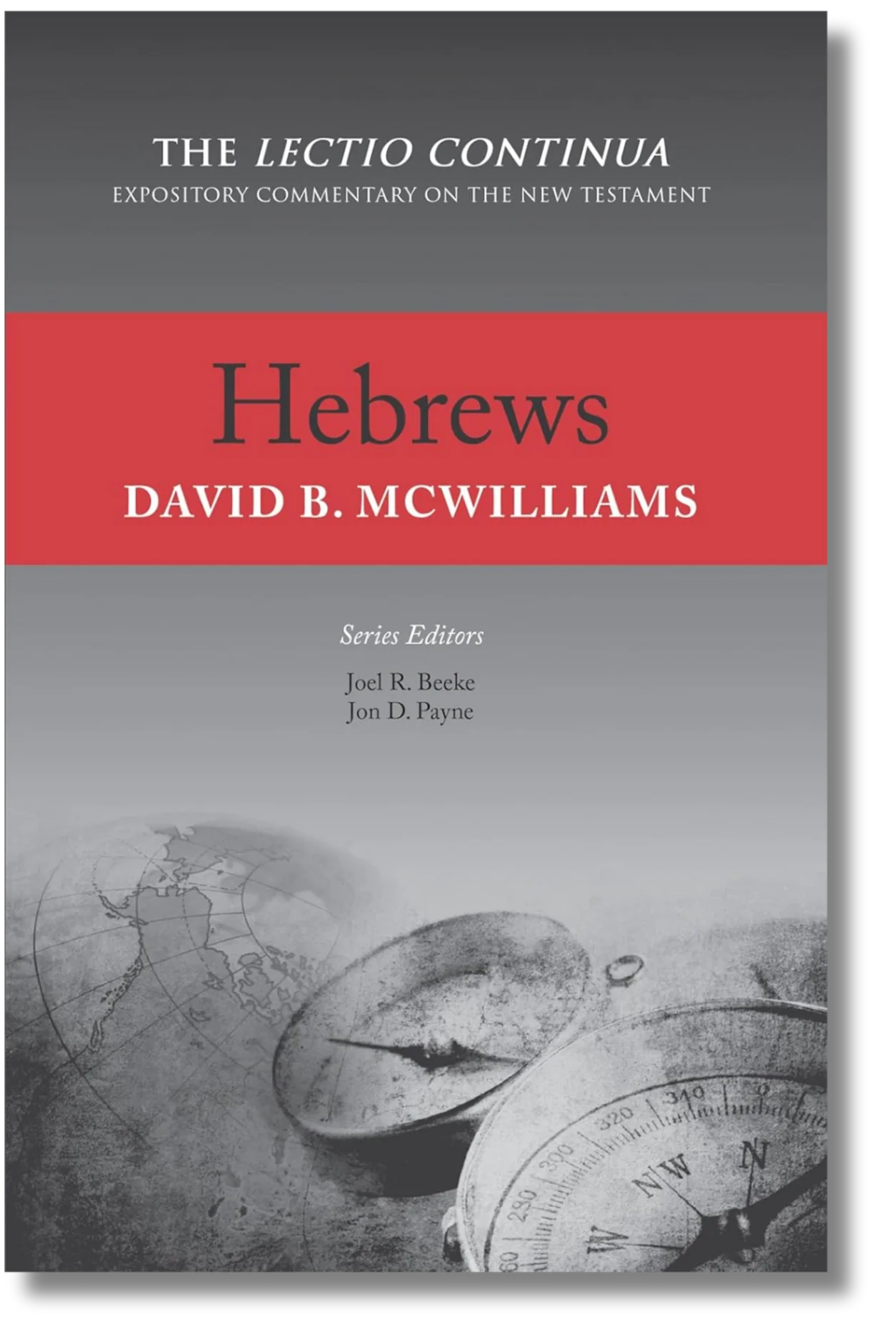 The Lectio Continua Expository Commentary on the New Testament - Hebrews by David B. Mcwilliams