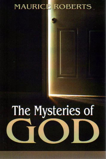 The Mysteries of God by Maurice Roberts