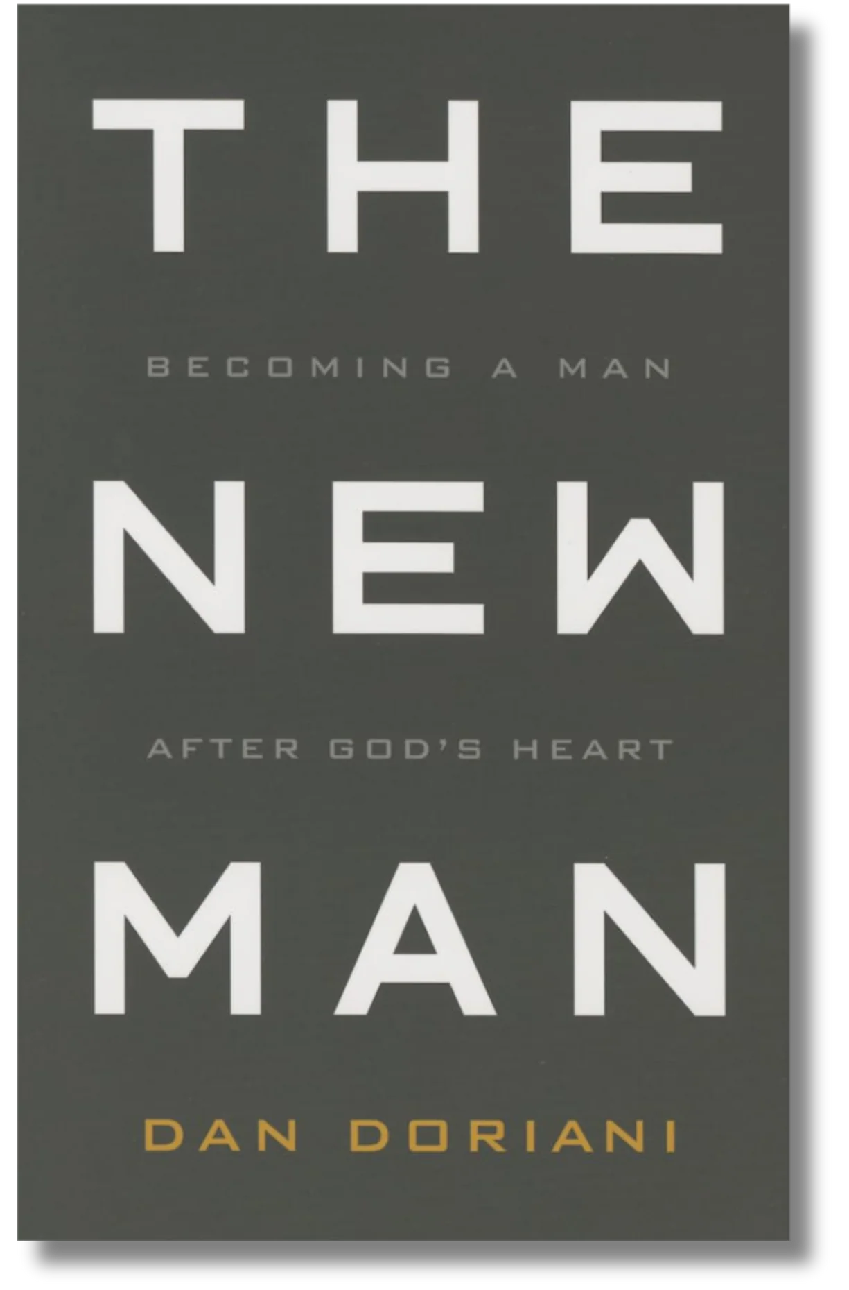 The New Man: Becoming a Man After God's Heart by Dan Doriani