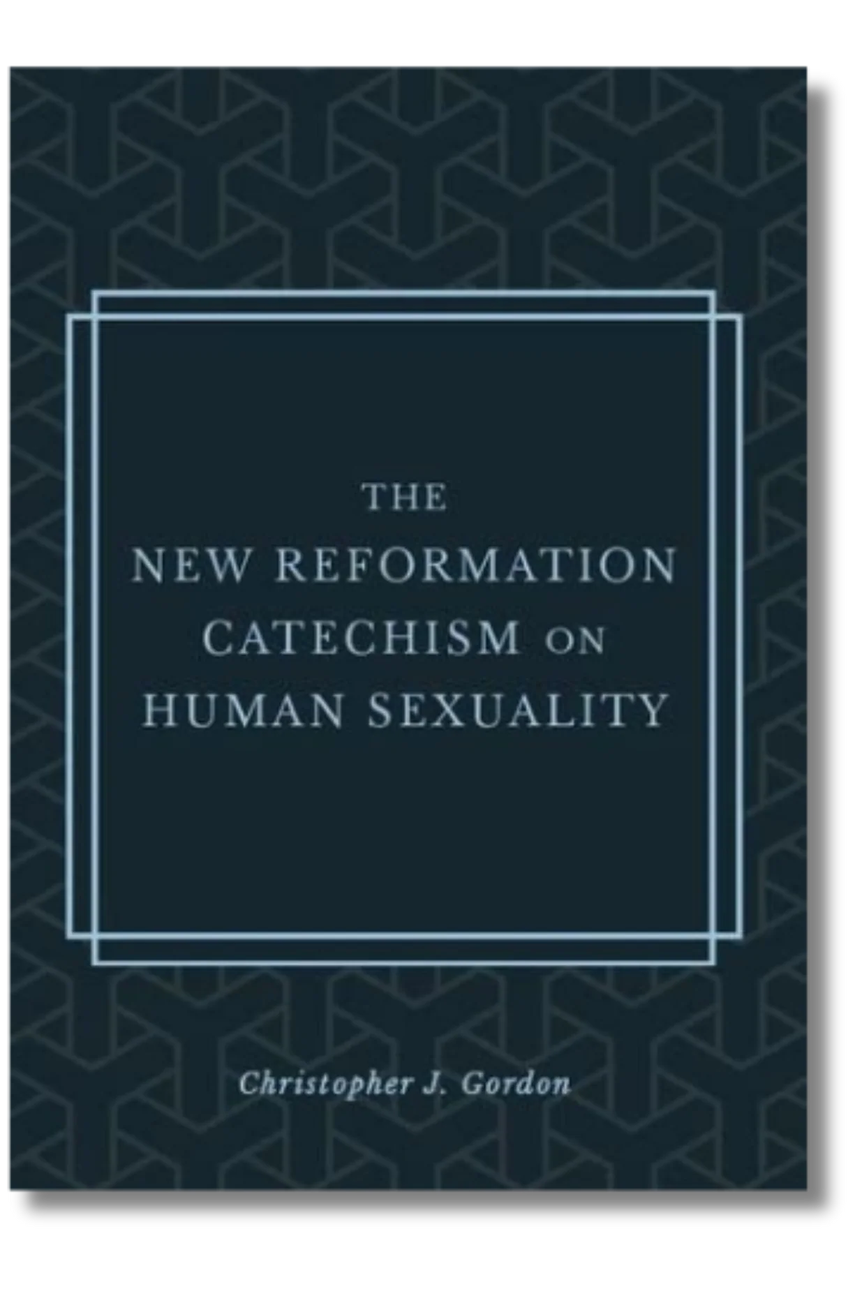 The New Reformation Catechism on Human Sexuality by Christopher J. Gordon