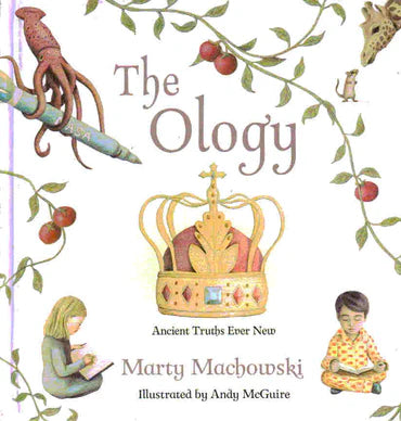 The Ology: Ancient Truths Ever New by Marty Machowski