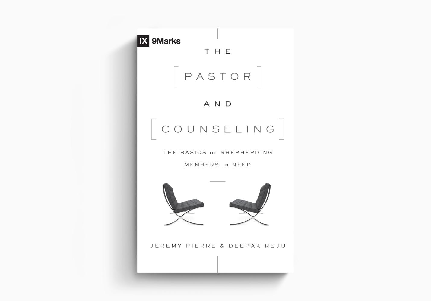 The Pastor and Counseling: The Basics of Shepherding Members in Need by Jeremy Pierre and Deepak Reju