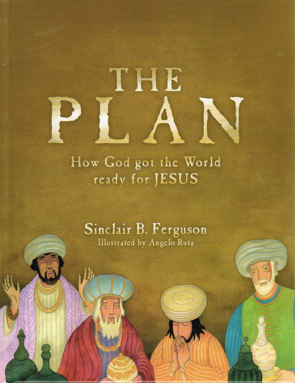 The Plan: How God Made the World Ready for Jesus by Sinclair B. Ferguson