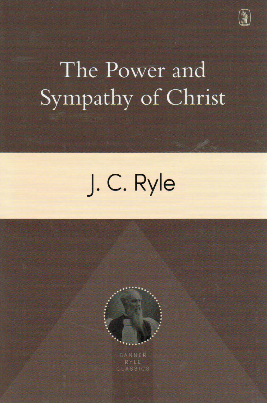 The Power and Sympathy of Christ by J.C. Ryle