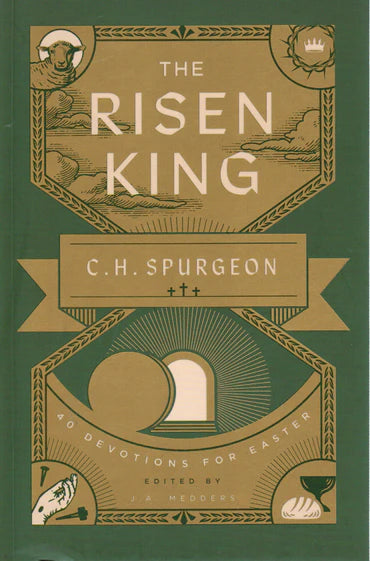 The Risen King: 40 Devotions for Easter from C.H. Spurgeon