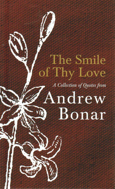 The Smile of Thy Love: A Collection of Quotes from Andrew Bonar
