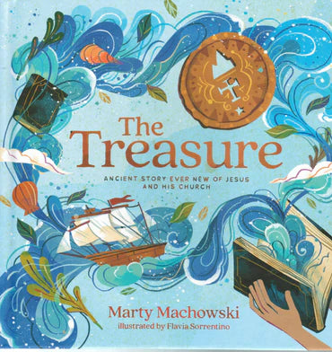 The Treasure: Ancient Story Ever New of Jesus and His Church by Marty Machowski