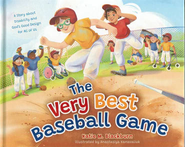 The Very Best Baseball Game: A Story about Disability and God's Good Design for All of Us by Katie M. Blackburn