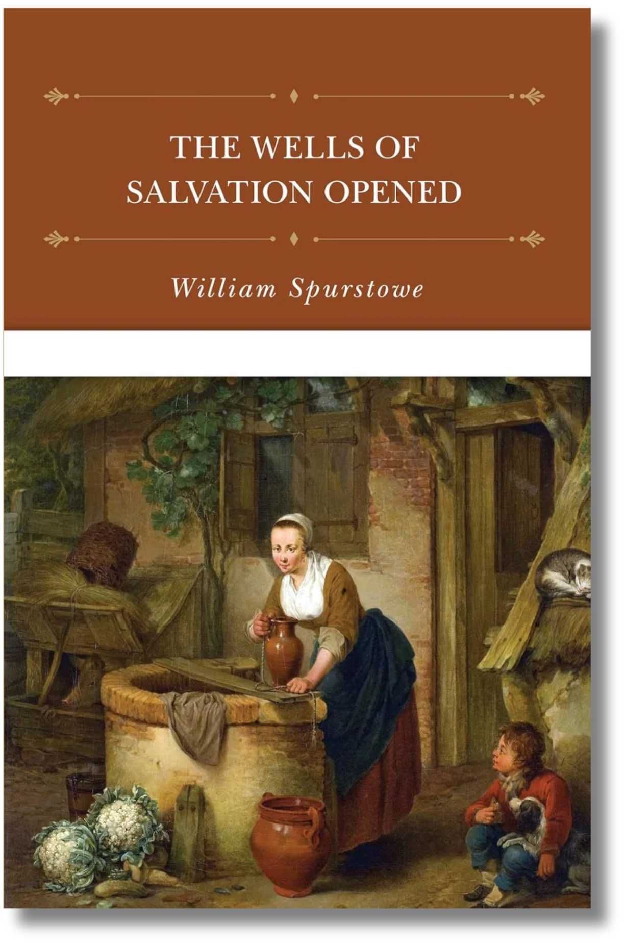 The Wells of Salvation Opened by William Spurstowe