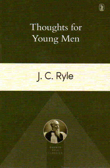 Thoughts for Young Men by J.C. Ryle