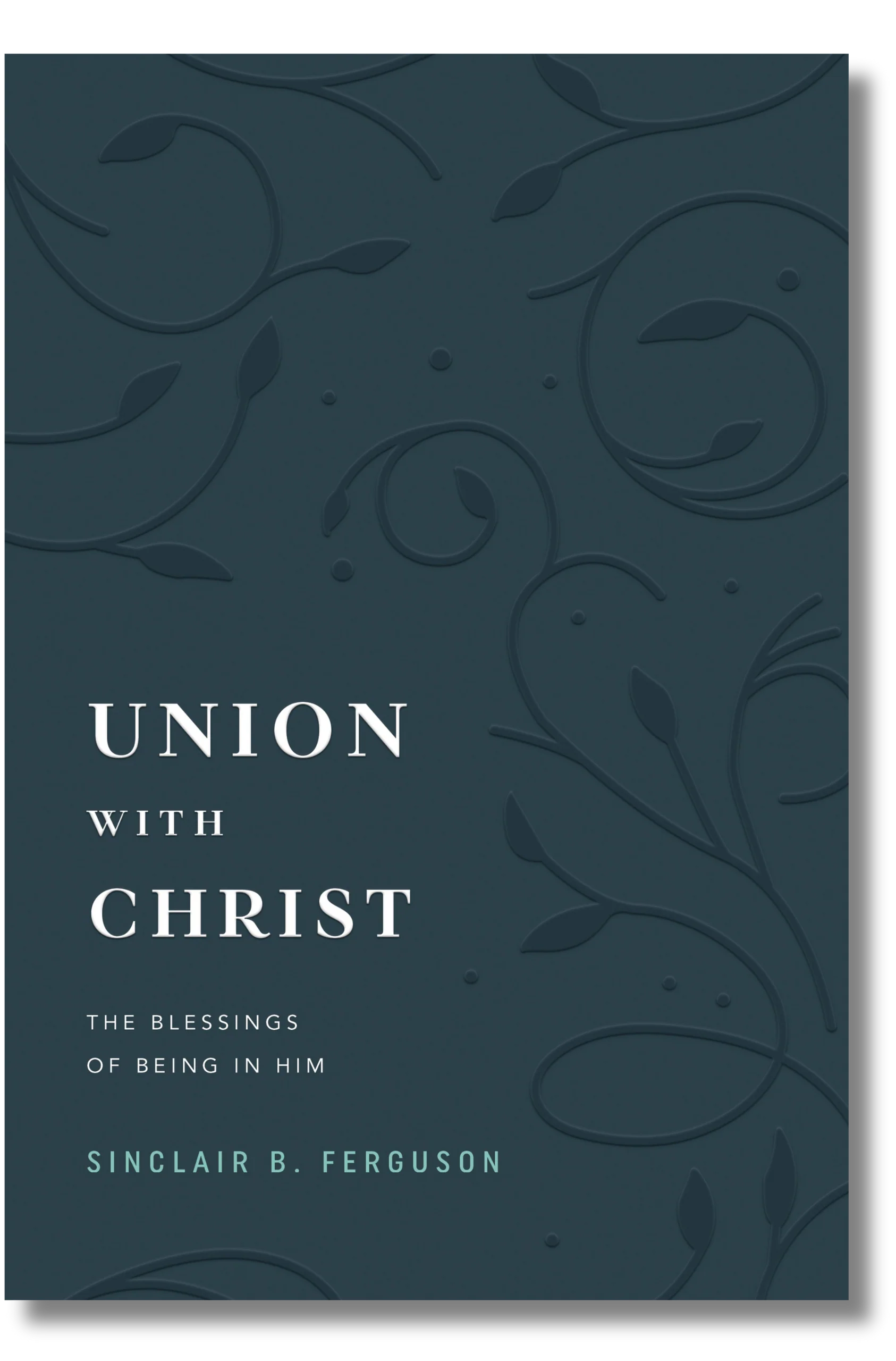 Union With Christ by Sinclair B. Ferguson